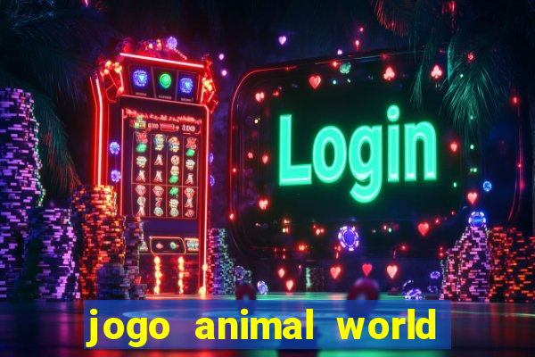 jogo animal world paga mesmo